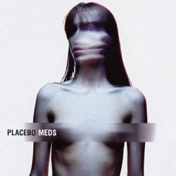 Placebo (3) - « Meds »